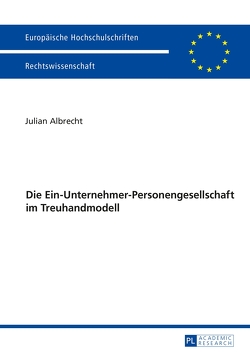 Die Ein-Unternehmer-Personengesellschaft im Treuhandmodell von Albrecht,  Julian