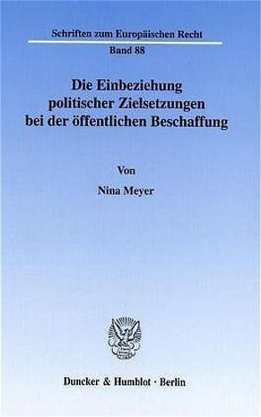 Die Einbeziehung politischer Zielsetzungen bei der öffentlichen Beschaffung. von Meyer,  Nina