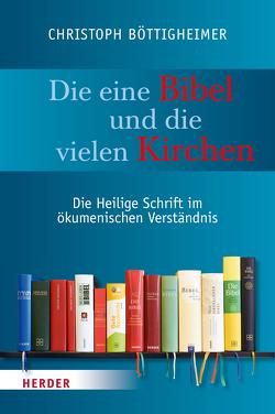 Die eine Bibel und die vielen Kirchen von Böttigheimer,  Christoph