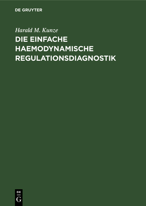 Die einfache haemodynamische Regulationsdiagnostik von Kunze,  Harald M.