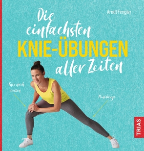 Die einfachsten Knie-Übungen aller Zeiten von Fengler,  Arndt
