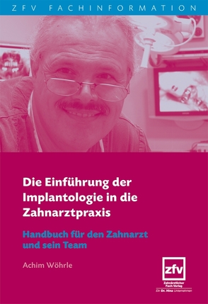 Die Einführung der Implantologie in die Zahnarztpraxis von Wöhrle,  Achim