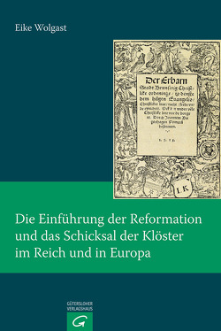 Die Einführung der Reformation und das Schicksal der Klöster im Reich und in Europa von Wolgast,  Eike