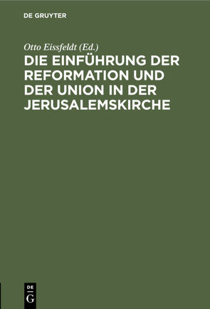 Die Einführung der Reformation und der Union in der Jerusalemskirche von Eissfeldt,  Otto
