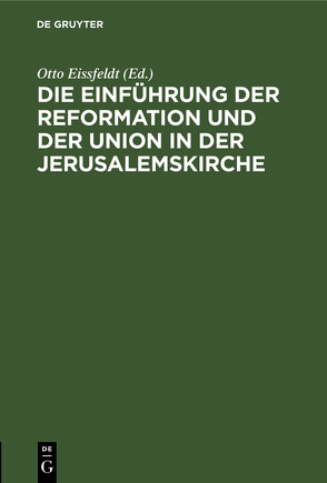 Die Einführung der Reformation und der Union in der Jerusalemskirche von Eissfeldt,  Otto