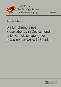 Die Einführung eines Präsenzbonus in Deutschland unter Berücksichtigung der «prima de asistencia» in Spanien von Leffers,  Benedikt