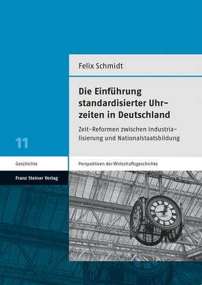 Die Einführung standardisierter Uhrzeiten in Deutschland von Schmidt,  Felix