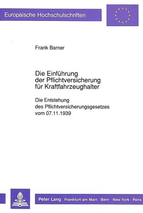 Die Einführung der Pflichtversicherung für Kraftfahrzeughalter von Barner,  Frank