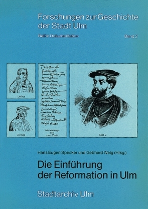 Die Einführung der Reformation in Ulm von Specker,  Hans E, Weig,  Gebhard