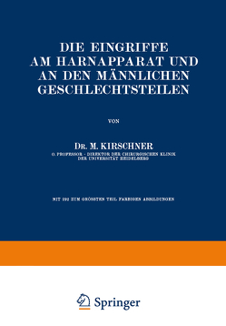 Die Eingriffe am Harnapparat und an den Männlichen Geschlechtsteilen von Kirschner,  M.