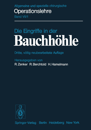 Die Eingriffe in der Bauchhöhle von Bary,  S.v., Berchtold,  R., Feifel,  G., Grabiger,  A., Grill,  W., Hamelmann,  H., Hecker,  W.C., Husemann,  B., Loeweneck,  H., Meffert,  O., Metz,  H., Oehl,  R., Peiper,  H.-J., Pichlmaier,  H., Pichlmayr,  R., Reichel,  K., Rueff,  F., Schaudig,  A., Seidel,  W., Spelsberg,  F., Zenker,  R.