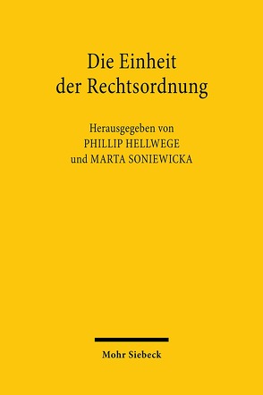 Die Einheit der Rechtsordnung von Hellwege,  Phillip, Soniewicka,  Marta