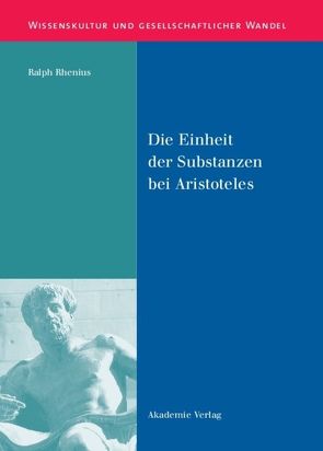 Die Einheit der Substanzen bei Aristoteles von Rhenius,  Ralph