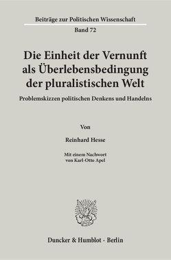 Die Einheit der Vernunft als Überlebensbedingung der pluralistischen Welt. von Apel,  Karl-Otto, Hesse,  Reinhard