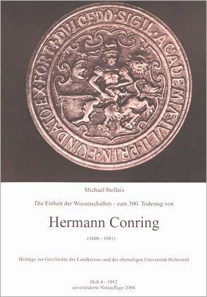 Die Einheit der Wissenschaften – zum 300. Tadestag von Hermann Conring (1606-1681) von Stolleis,  Michael