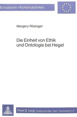 Die Einheit von Ethik und Ontologie bei Hegel von Rösinger,  Margery