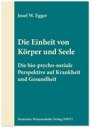 Die Einheit von Körper und Seele von Egger,  Josef W.