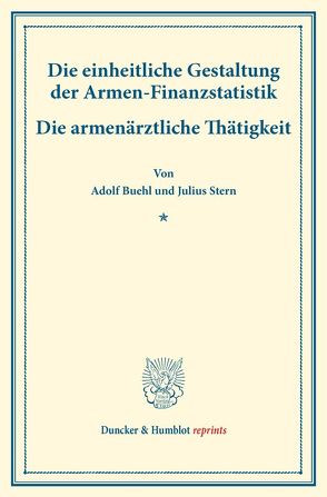 Die einheitliche Gestaltung der Armen-Finanzstatistik. von Buehl,  Adolf, Stern,  Julius