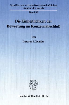 Die Einheitlichkeit der Bewertung im Konzernabschluß. von Xenides,  Lazarus F.