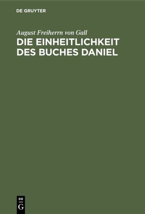 Die Einheitlichkeit des Buches Daniel von Gall,  August Freiherrn von