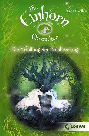 Die Einhorchroniken 4 – Die Erfüllung der Prophezeiung von Coville,  Bruce, Karl,  Elke