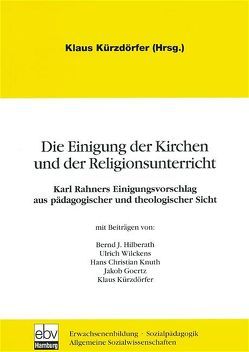 Die Einigung der Kirchen und der Religionsunterricht von Kürzdörfer,  Klaus