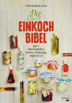Die Einkoch-Bibel von Zeni,  Ulrich Jakob