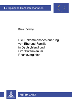 Die Einkommensbesteuerung von Ehe und Familie in Deutschland und Großbritannien im Rechtsvergleich von Fehling,  Daniel