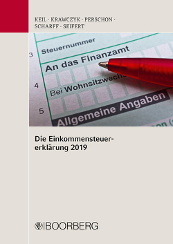 Die Einkommensteuererklärung 2019 von Keil,  Manfred, Krawczyk,  Frank, Perschon,  Markus, Scharff,  Kai, Seifert,  Michael