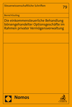 Die einkommensteuerliche Behandlung börsengehandelter Optionsgeschäfte im Rahmen privater Vermögensverwaltung von Kissling,  Bernd