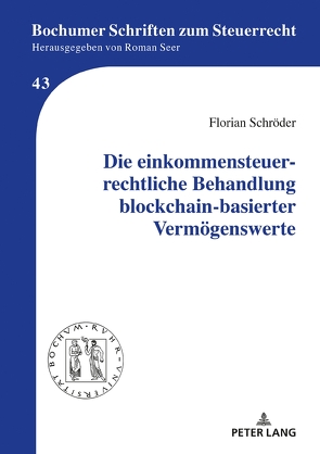 Die einkommensteuerrechtliche Behandlung blockchain-basierter Vermögenswerte von Schroeder,  Florian