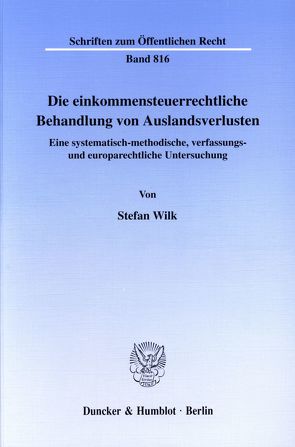 Die einkommensteuerrechtliche Behandlung von Auslandsverlusten. von Wilk,  Stefan