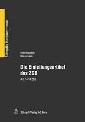 Die Einleitungsartikel des ZGB von Hausheer,  Heinz, Jaun,  Manuel