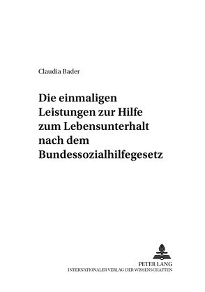 Die einmaligen Leistungen zur Hilfe zum Lebensunterhalt nach dem Bundessozialhilfegesetz von Bader,  Claudia