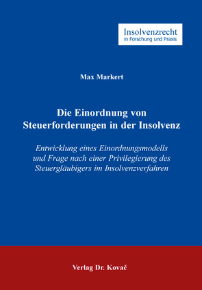 Die Einordnung von Steuerforderungen in der Insolvenz von Markert,  Max