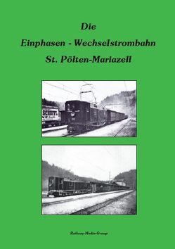 Die Einphasen – Wechselstrombahn St. Pölten-Mariazell von Ortner,  Martin, Straka,  Franz