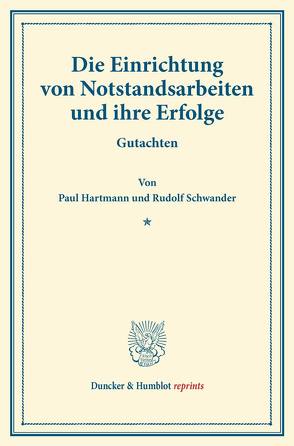 Die Einrichtung von Notstandsarbeiten und ihre Erfolge. von Hartmann,  Paul, Schwander,  Rudolf
