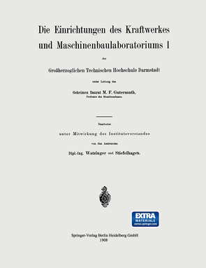 Die Einrichtungen des Kraftwerkes und Maschinenbaulaboratoriums I von Gutermuth,  NA, Stiefelhagen,  NA, Watzinger,  NA