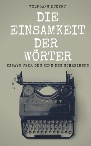 Die Einsamkeit der Wörter von Eckert,  Wolfgang