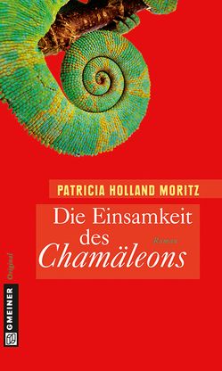 Die Einsamkeit des Chamäleons von Holland Moritz,  Patricia