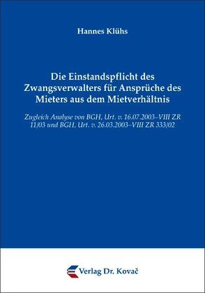 Die Einstandspflicht des Zwangsverwalters für Ansprüche des Mieters aus dem Mietverhältnis von Klühs,  Hannes