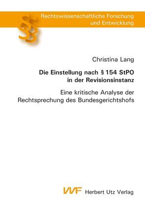 Die Einstellung nach § 154 StPO in der Revisionsinstanz von Lang,  Christina