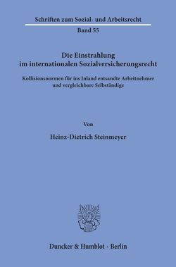 Die Einstrahlung im internationalen Sozialversicherungsrecht. von Steinmeyer,  Heinz-Dietrich