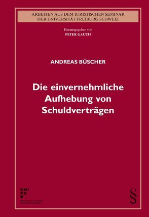 Die einvernehmliche Aufhebung von Schuldverträgen von Büscher,  Andreas