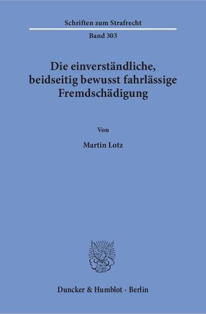 Die einverständliche, beidseitig bewusst fahrlässige Fremdschädigung. von Lotz,  Martin