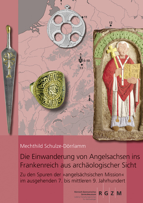 Die Einwanderung von Angelsachsen ins Frankenreich aus archäologischer Sicht von Schulze-Dörrlamm,  Mechthild