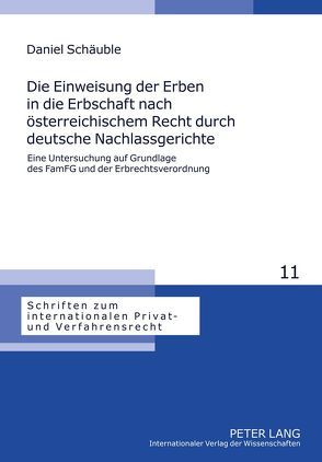 Die Einweisung der Erben in die Erbschaft nach österreichischem Recht durch deutsche Nachlassgerichte von Schäuble,  Daniel
