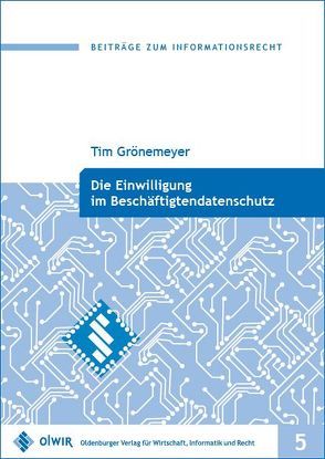 Die Einwilligung im Beschäftigtendatenschutz von Grönemeyer,  Tim