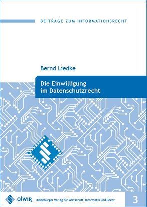 Die Einwilligung im Datenschutzrecht von Liedke,  Bernd