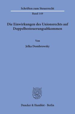 Die Einwirkungen des Unionsrechts auf Doppelbesteuerungsabkommen. von Dombrowsky,  Jelka